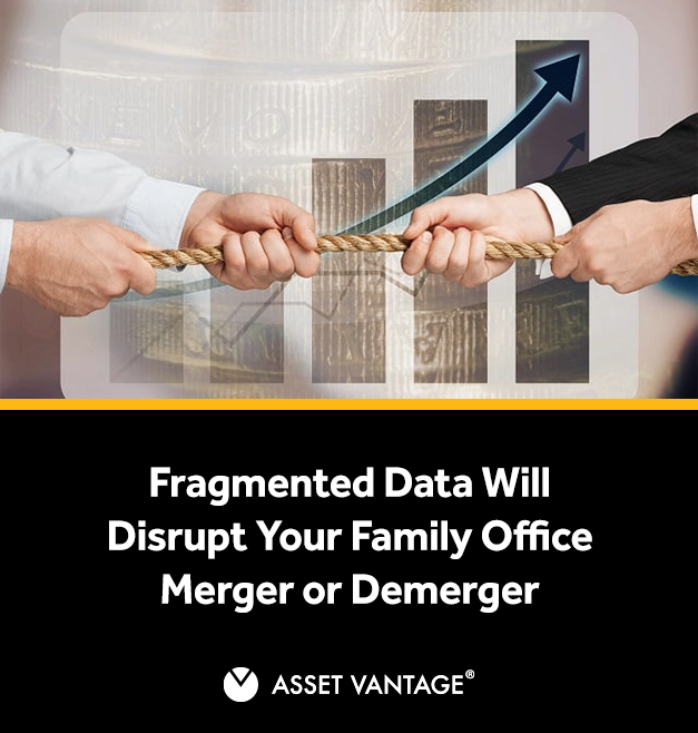 Fragmented Data Will Disrupt Your Family Office Merger or Demerger