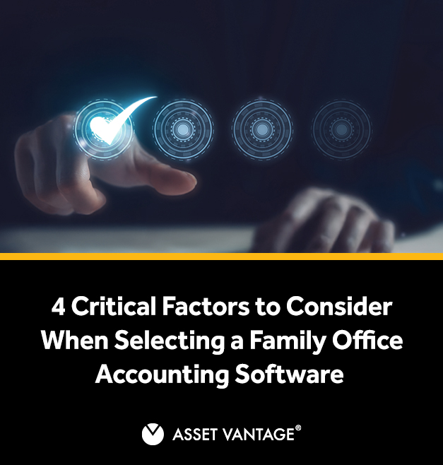 4 Critical Factors to Consider When Selecting Family Office Accounting Software